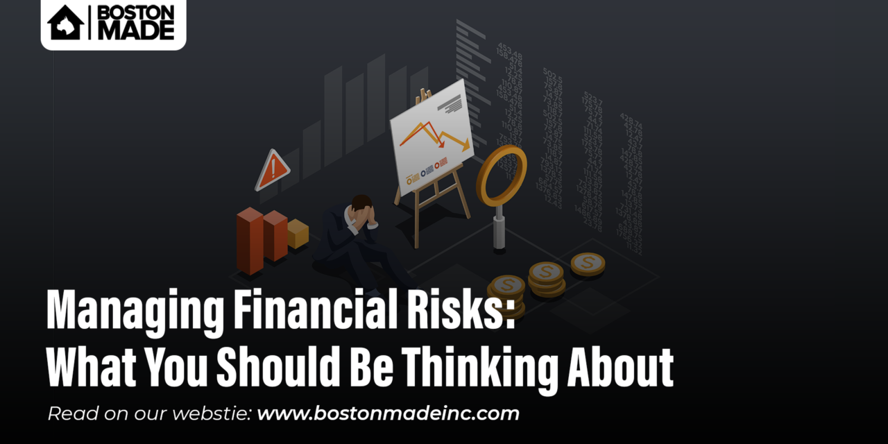 Managing Financial Risks: What You Should Be Thinking About (Part 2)