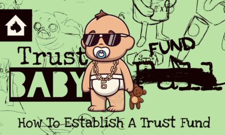 Trust Fund Baby: How To Establish A Trust Fund