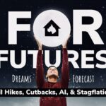 For Futures: Dreams, Forecast (Oil Hikes, Cutbacks, AI, & Stagflation)