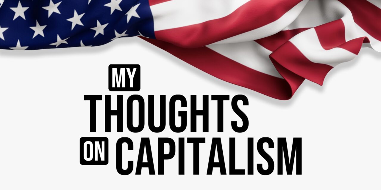 My Thoughts On Capitalism